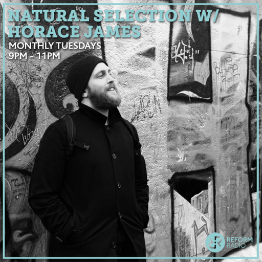 Natural Selection w/ Horace James 3rd September 2019