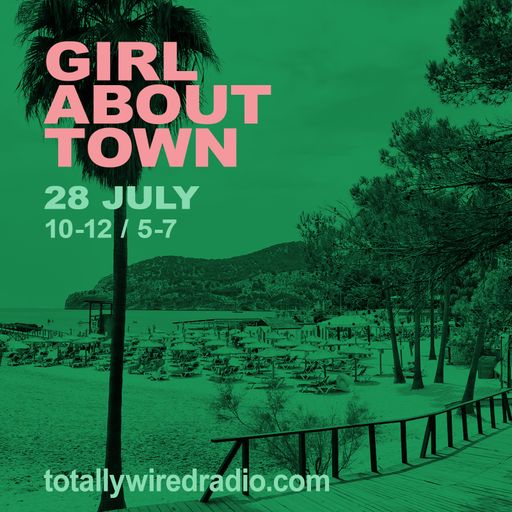 Girl About Town - DJ Nico ~ 28.07.22