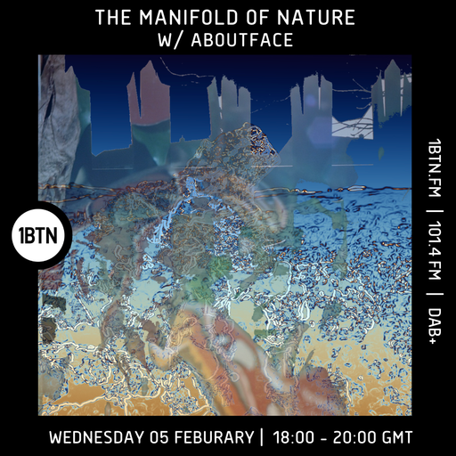 The Manifold of Nature w/ Aboutface - 05.02.25