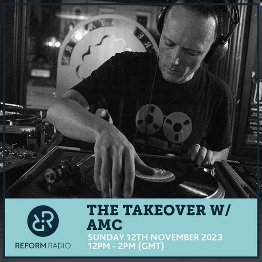 The Takeover w/ AMC 12th November 2023