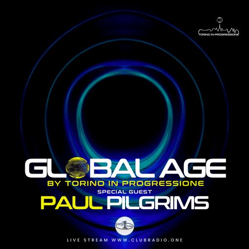 Paul Pilgrims special Guest on Global Age by Torino in Progressione for www.clubradio.one (IT)