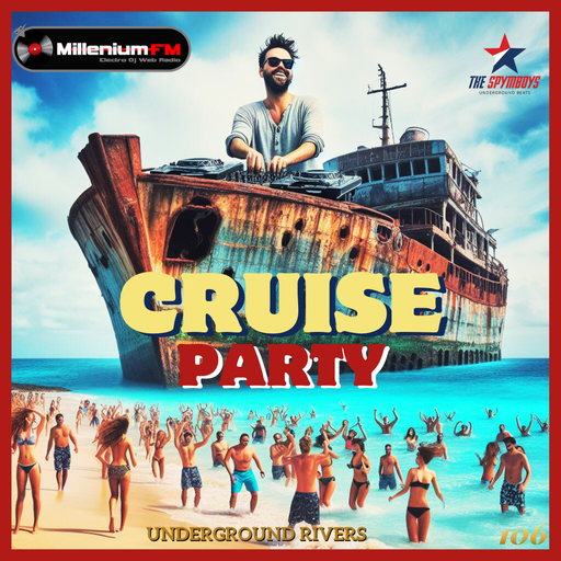 UNDERGROUND RIVERS 106 CRUISE PARTY by SPYMBOYS On Millenium FM - Electro Dj Web