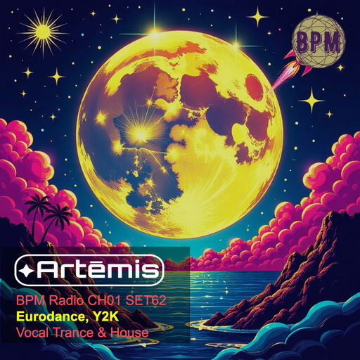 Artēmis on BPM Radio CH01 SET62 - Eurodance, EuroTrance & Y2K Techno