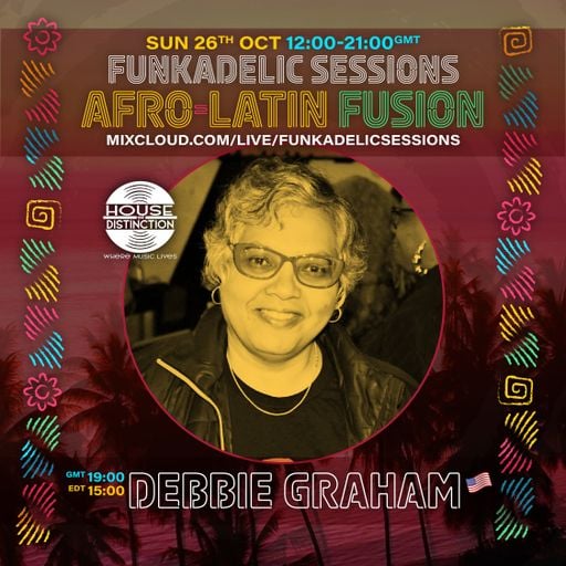 US Music Producer | DJ - 
Debbie Graham - Funkadelic Sessions - AFRO-LATIN FUSION - 26-OCT-2025
