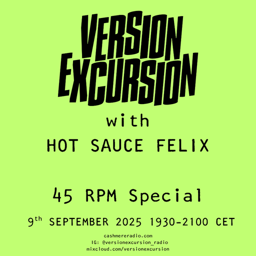 Version Excursion with Hot Sauce Felix (45RPM Special) 09.09.2025