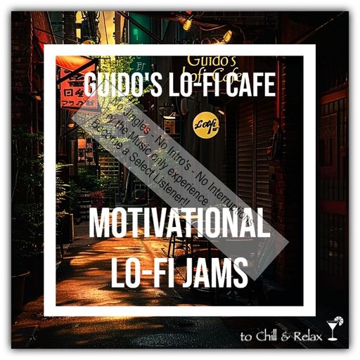 Guido's Lo-Fi Cafe 044 Motivational Lo-Fi Jams (select)