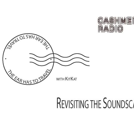 The Ear Has To Travel #28: Revisiting the Soundscape 06.01.2020