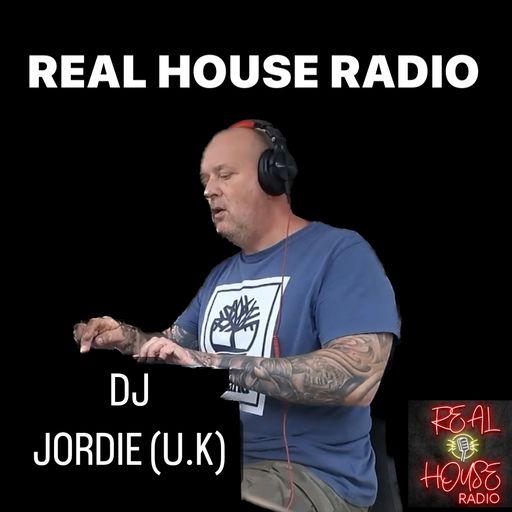 REAL HOUSE RADIO Presents JORDIE LIVE FROM THE U.K