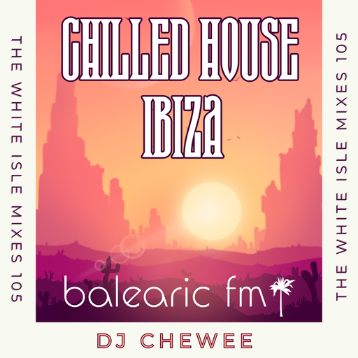 The White Isle Mixes - Chilled House Ibiza (chewee, 105)