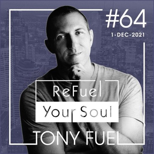 Tony Fuel - ReFuel Your Soul (01/12/21)