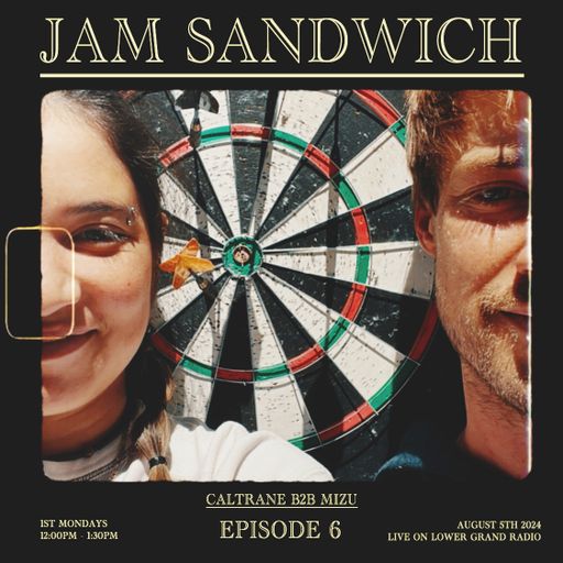 Jam Sandwich EP.6 w/ Caltrane b2b Mizu (08.05.2024)
