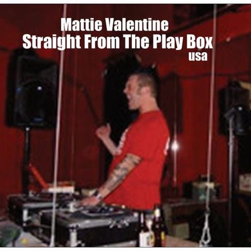 Mattie Valentine - Straight From The Play Box