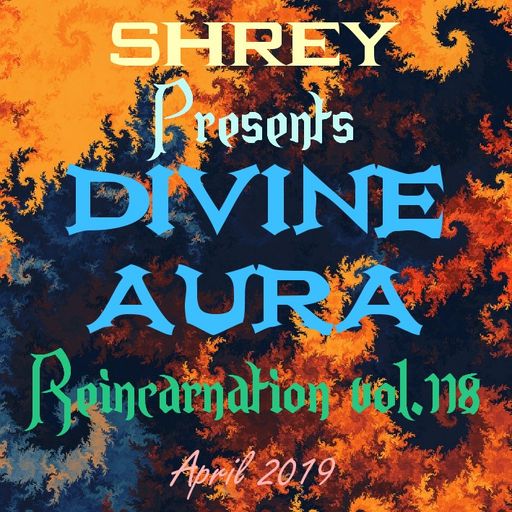 Shrey Pres. Divine Aura - Reincarnation Vol.118