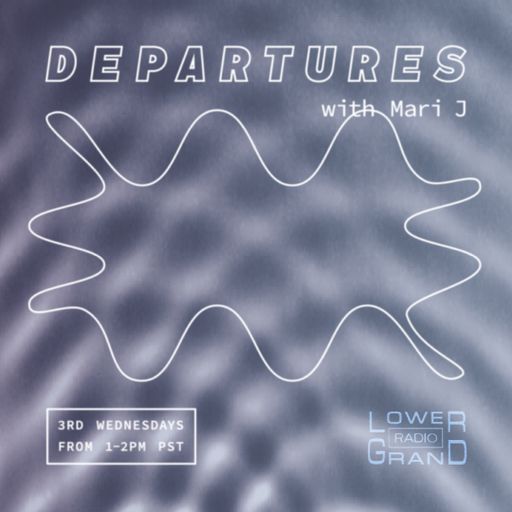 Departures w/ Mari J ep.17 (06.19.2024)