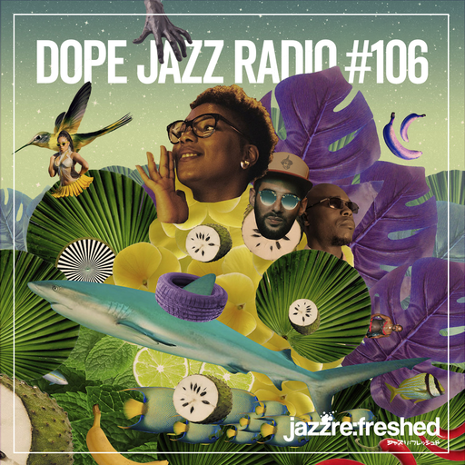 DOPE JAZZ RADIO #106