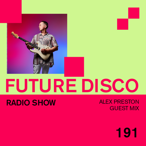 Future Disco Radio - 191 - Alex Preston Guest Mix
