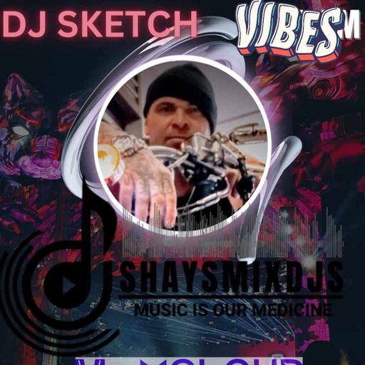 DJ SKETCH
OPEN MIC, FORMAT
(Hidden gem)
#SHAYSMIXDJS