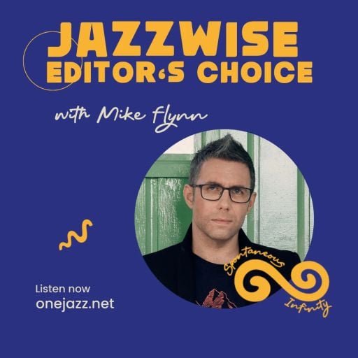 Mike Flynn presents: The Jazzwise Editor's Choice (July 2024)