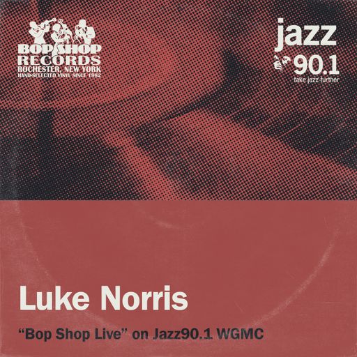 Luke Norris: "Bop Shop Live!" on Jazz90.1 WGMC