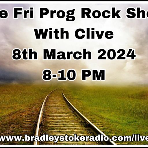 The Fri Prog Rock Show With Clive - 8th March 2024