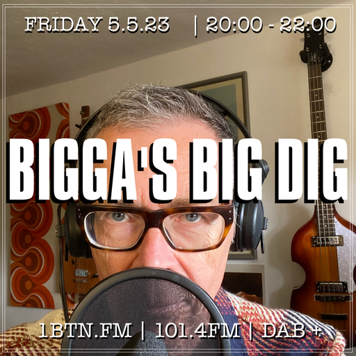 Bigga's Big Dig with Glyn 'Bigga' Bush - 05.05.2023