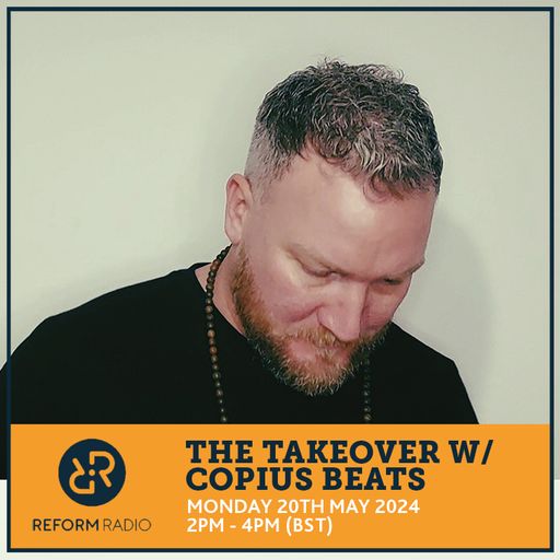 The Takeover w/ Copiusbeats 20th May 2024