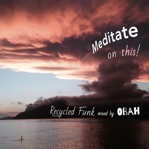 Recycled Funk Episode 21 (Meditate on This)