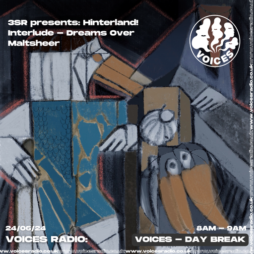 3SR presents: Hinterland! Interlude: Dreams Over Maltsheer w/ Sid Man - 24/06/24 - Voices Radio