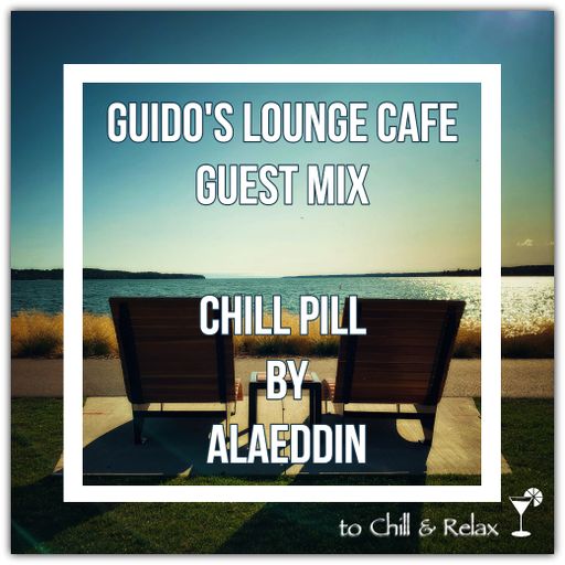 Guido's Lounge Cafe (Chill Pill) Guest Mix by Alaeddin