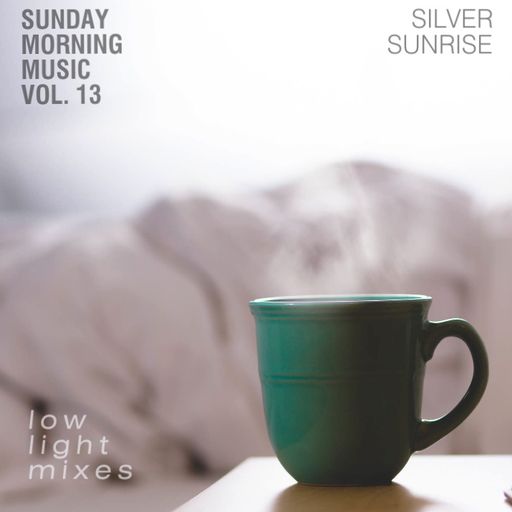 Sunday Morning Music vol. 13 - Silver Sunrise