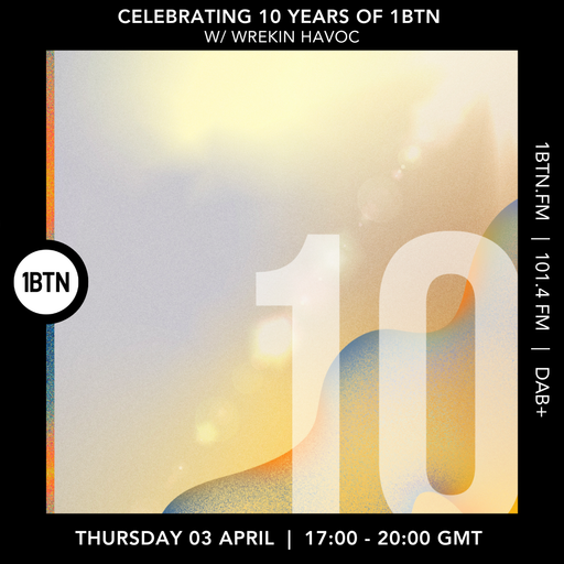 Celebrating 10 Years of 1BTN w/ Wrekin Havoc - 03.04.25