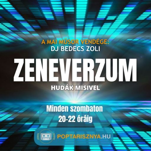Zeneverzum Hudák Misivel 8. adás a vendég Dj Bedecs Zoli (2023.05.20.)