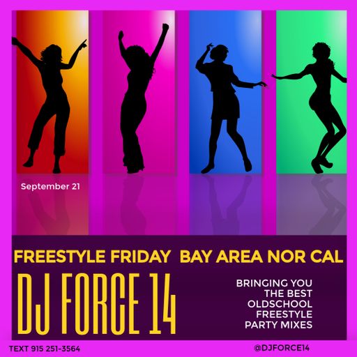 *DJ FORCE 14* *FREESTYLE FRIDAY* *GOING WAY BACK* *BAY AREA* *NOR CAL* *408*