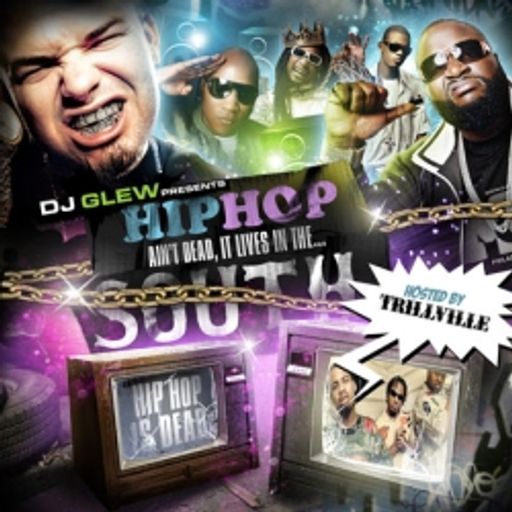 DJ Glew - Hip Hop Ain't Dead, It Lives In The South (2007)