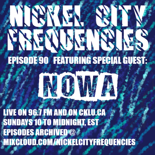 // Nickel City Frequencies on CKLU 96.7 FM // Episode 90 // Hour 2 // NOWA //