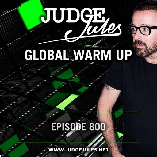 JUDGE JULES PRESENTS THE GLOBAL WARM UP EPISODE 800