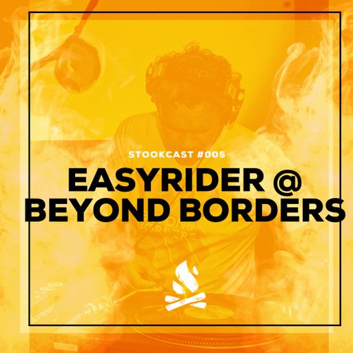 Stookcast #005 - Easyrider @ Beyond Borders 24-09-2016