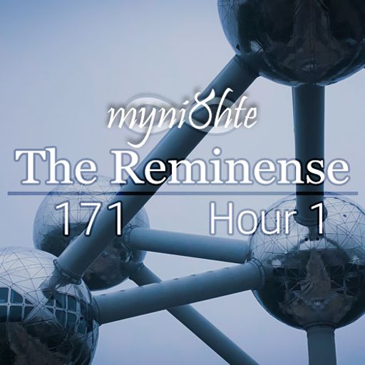 The Reminense 171 - Hour 1