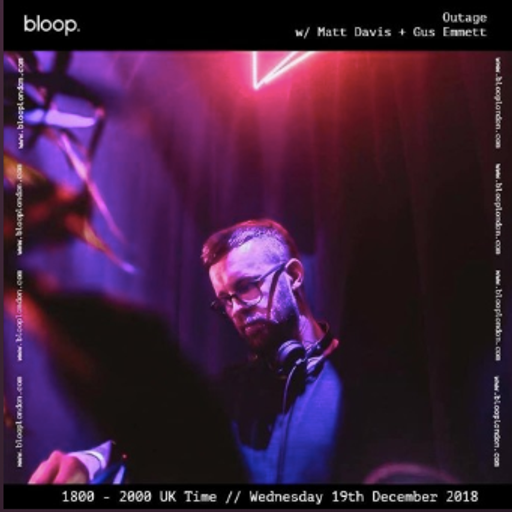 Outage w/ Matt Davis + Gus Emmett - 19.12.18