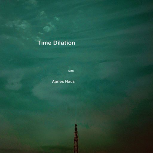 Time Dilation w. Agnes Haus - October 2023