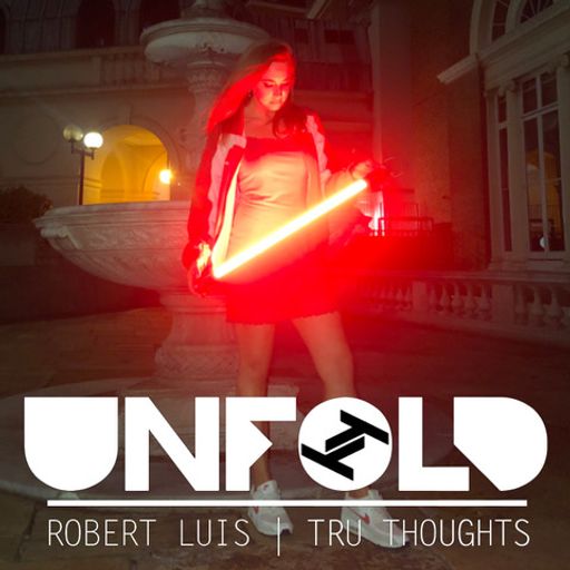 Tru Thoughts Presents Unfold - Robert Luis ~ 17.07.22