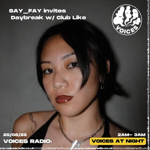 SAY_FAY invites Daybreak w/ Club Like 25/08/25 [Voices Radio]