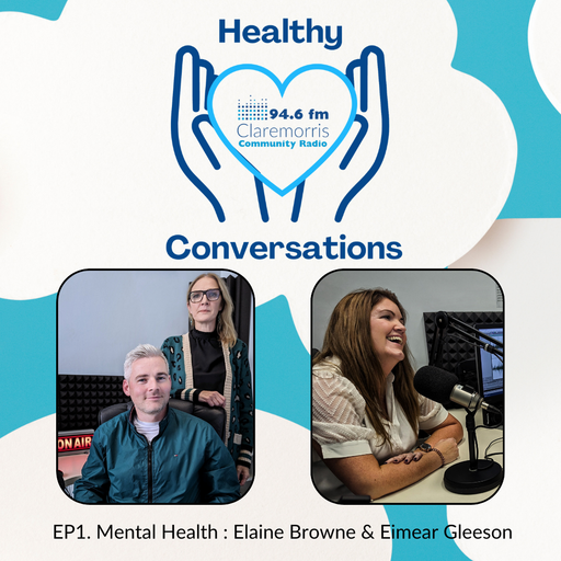 Healthy Conversations EP1 Mental Health : Elaine Browne & Emer Gleeson