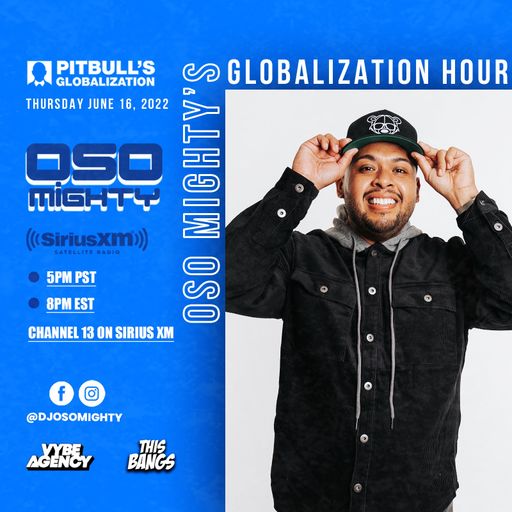 OSO ON PITBULL'S GLOBALIZATION 06.16.2022