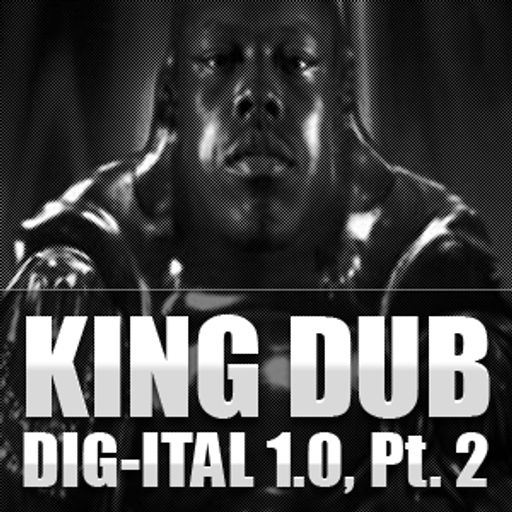 King Dub: Dig-Ital Version 1.0, Part 2