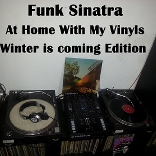 Funk Sinatra - At Home With My Vinyls - Winter is coming Edition