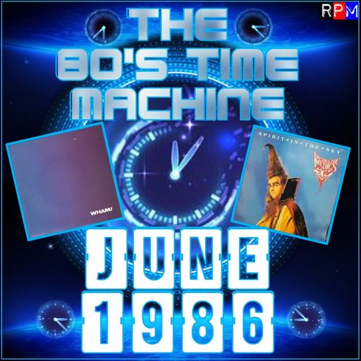 THE 80'S TIME MACHINE - JUNE 1986