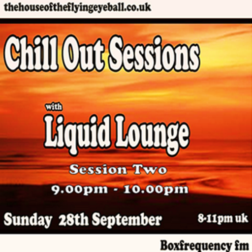 Liquid Lounge - Chill Out Sessions (Session Two), Box Frequency FM. Sept 2014