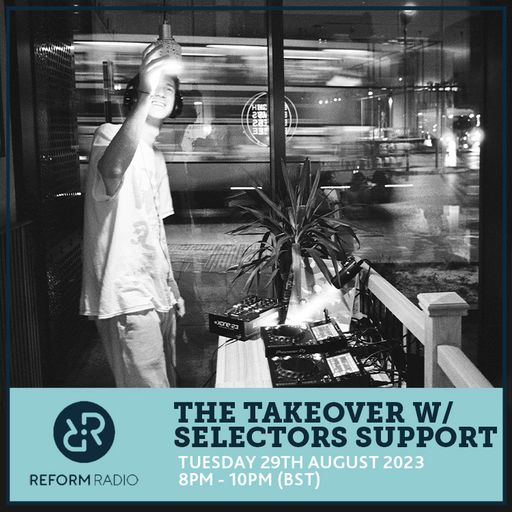 The Takeover w/ Selectors Support 29th August 2023