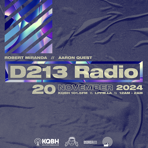 D213 RADIO 11/20/24 - Los Angeles - Underground SubCulture Mix Show